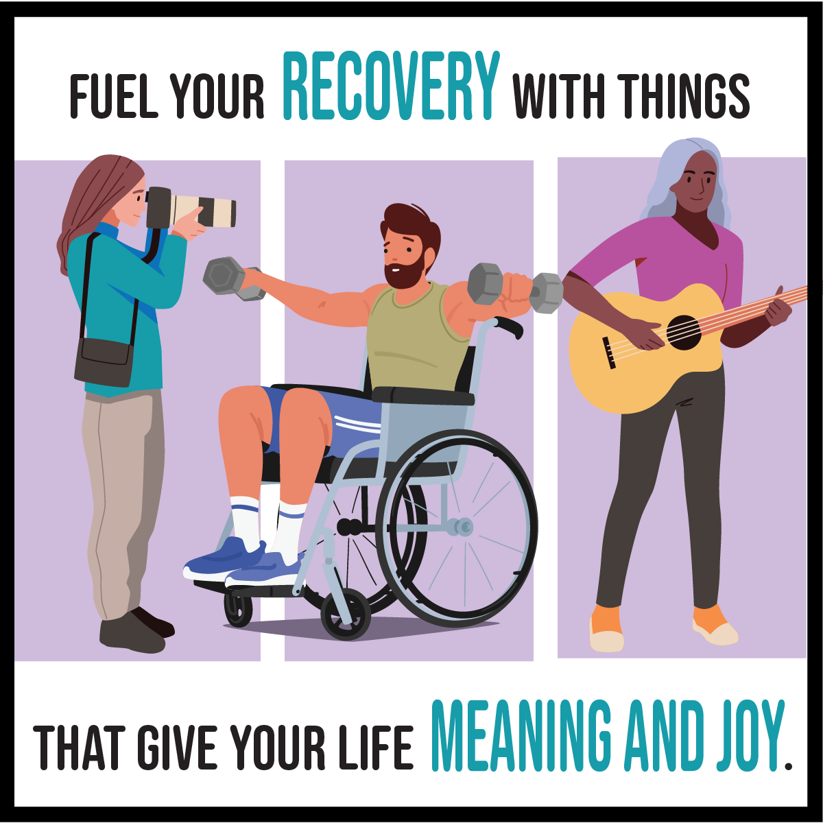 Fuel your recovery with things that give your life meaning and joy